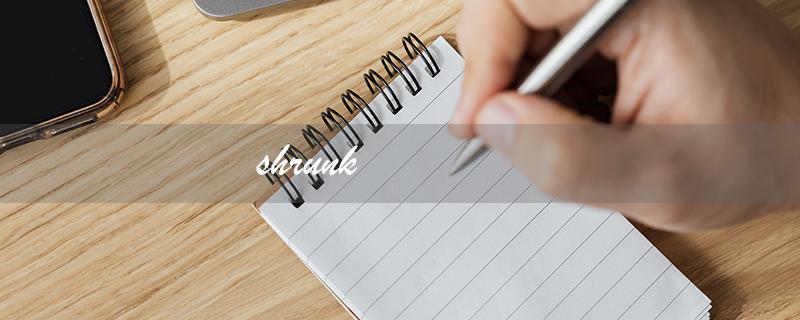 shrunk（shrunk的含义是什么）